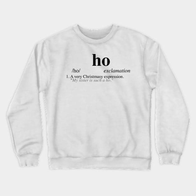 Ho - Christmas Dictionary Crewneck Sweatshirt by LuisP96